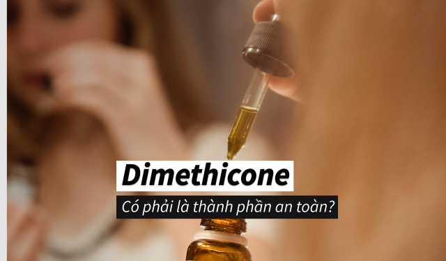 Dimethicone là gì? Công dụng và sử dụng Dimethicone có an toàn không?