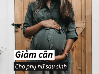 Cách giảm cân sau sinh hiệu quả tại nhà trong 1 tháng: Khoa học và an toàn cho mẹ