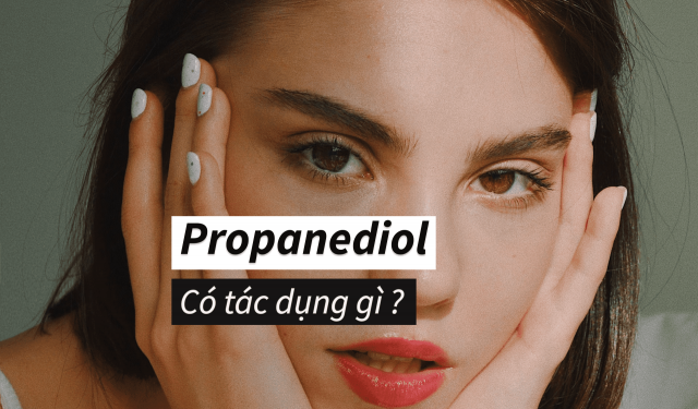Propanediol là gì? Có tác dụng như thế nào trong mỹ phẩm?