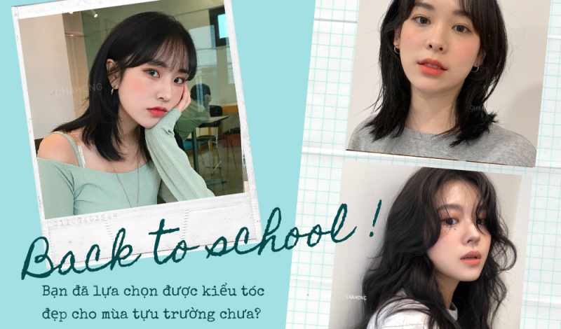 Back to School: Bạn đã lựa chọn được kiểu tóc đẹp cho mùa tựu trường chưa?